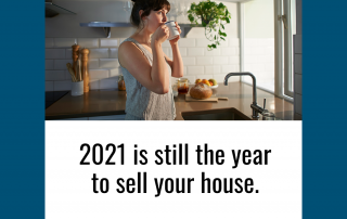 2021 is still the year to sell your house